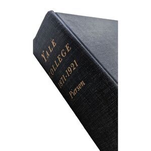 Yale College 1871-1921 An‎ Educational History By George Wilson Hardcover 1960